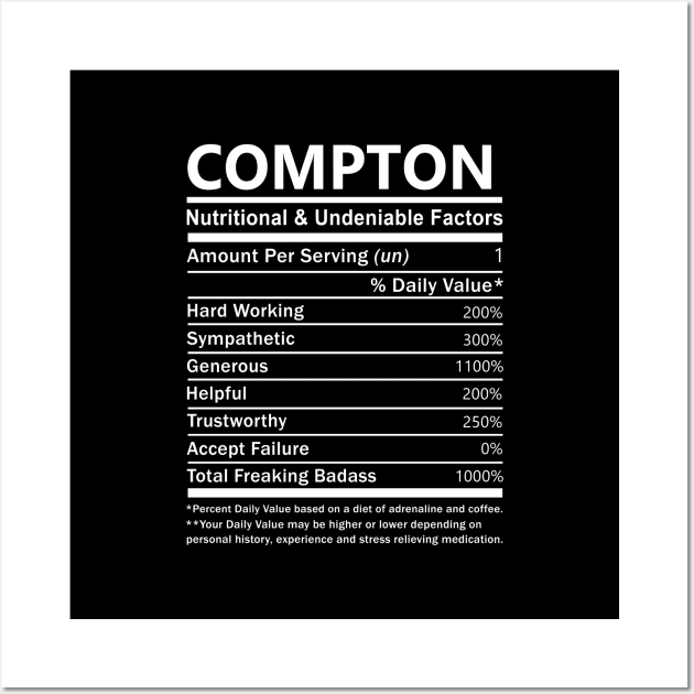 Compton Name T Shirt - Compton Nutritional and Undeniable Name Factors Gift Item Tee Wall Art by nikitak4um